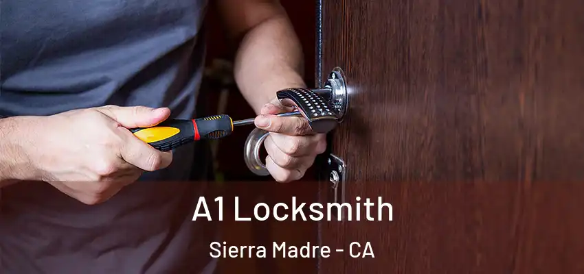  A1 Locksmith Sierra Madre - CA