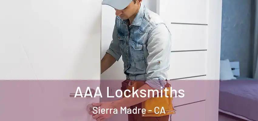  AAA Locksmiths Sierra Madre - CA
