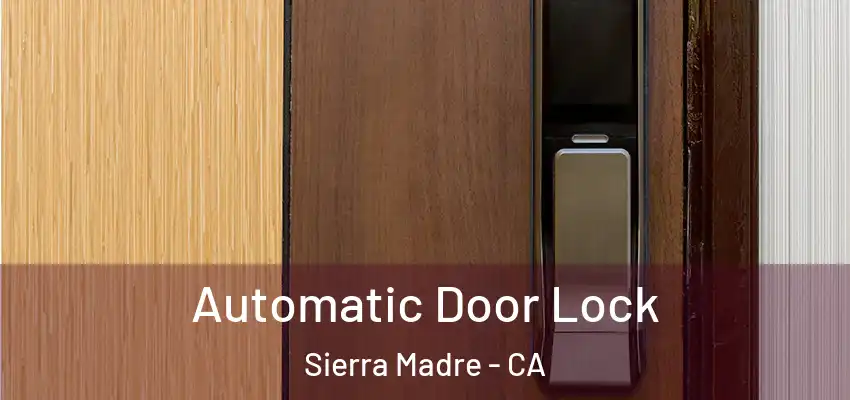  Automatic Door Lock Sierra Madre - CA