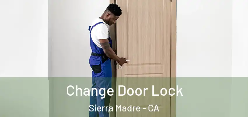  Change Door Lock Sierra Madre - CA