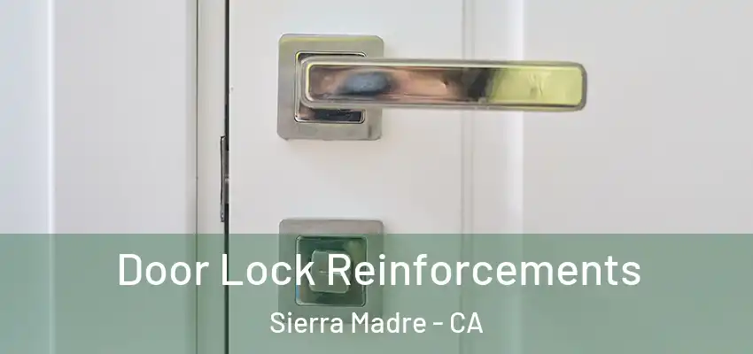  Door Lock Reinforcements Sierra Madre - CA