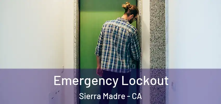  Emergency Lockout Sierra Madre - CA