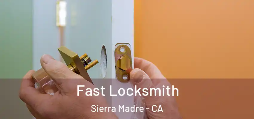  Fast Locksmith Sierra Madre - CA