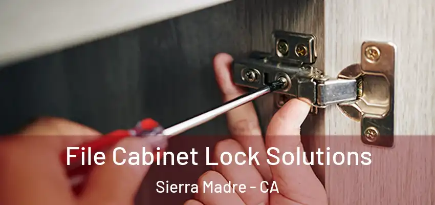  File Cabinet Lock Solutions Sierra Madre - CA