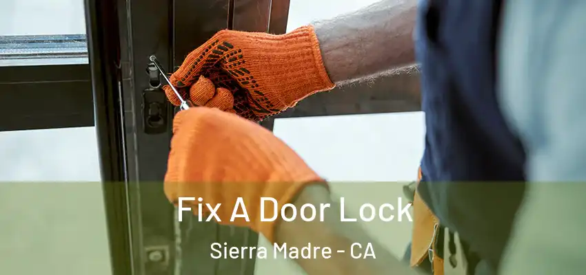  Fix A Door Lock Sierra Madre - CA