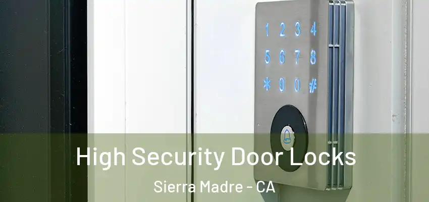  High Security Door Locks Sierra Madre - CA