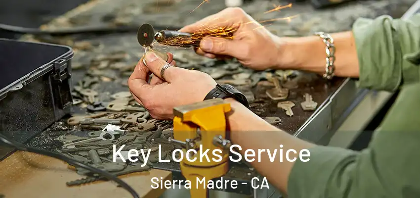 Key Locks Service Sierra Madre - CA