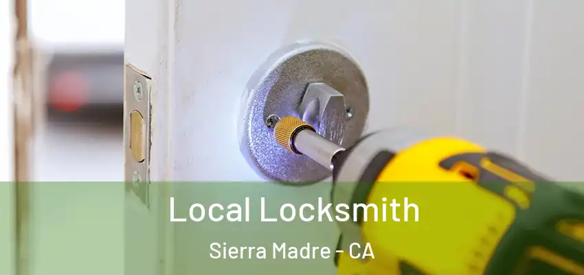 Local Locksmith Sierra Madre - CA