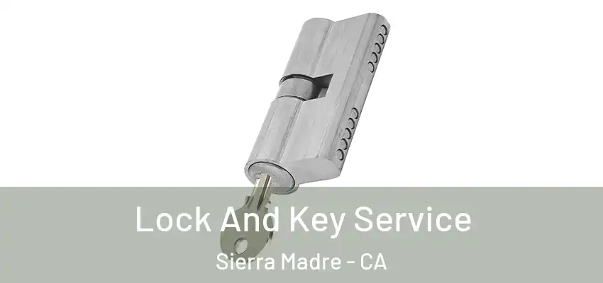  Lock And Key Service Sierra Madre - CA
