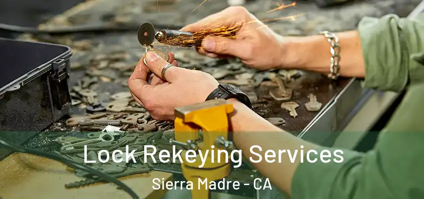  Lock Rekeying Services Sierra Madre - CA