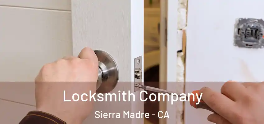  Locksmith Company Sierra Madre - CA
