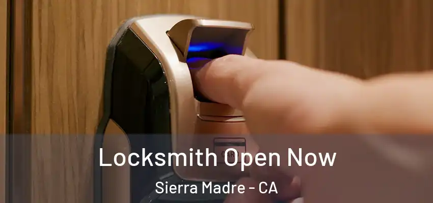  Locksmith Open Now Sierra Madre - CA