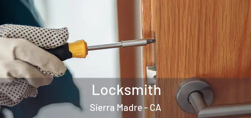  Locksmith Sierra Madre - CA
