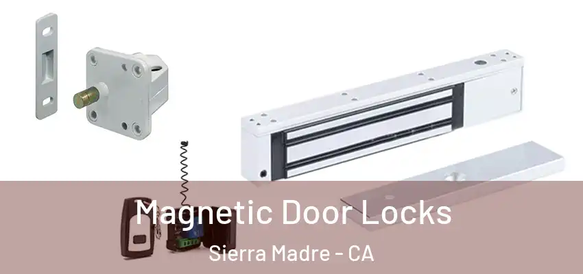  Magnetic Door Locks Sierra Madre - CA