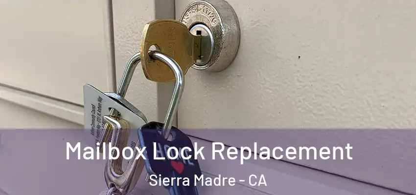  Mailbox Lock Replacement Sierra Madre - CA