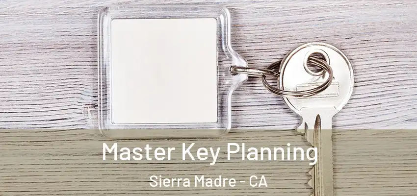  Master Key Planning Sierra Madre - CA