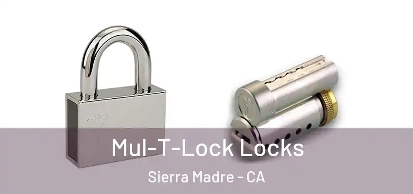  Mul-T-Lock Locks Sierra Madre - CA