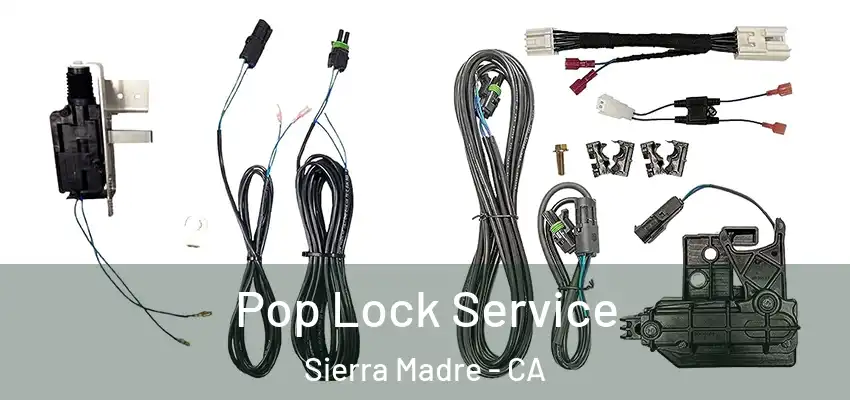  Pop Lock Service Sierra Madre - CA