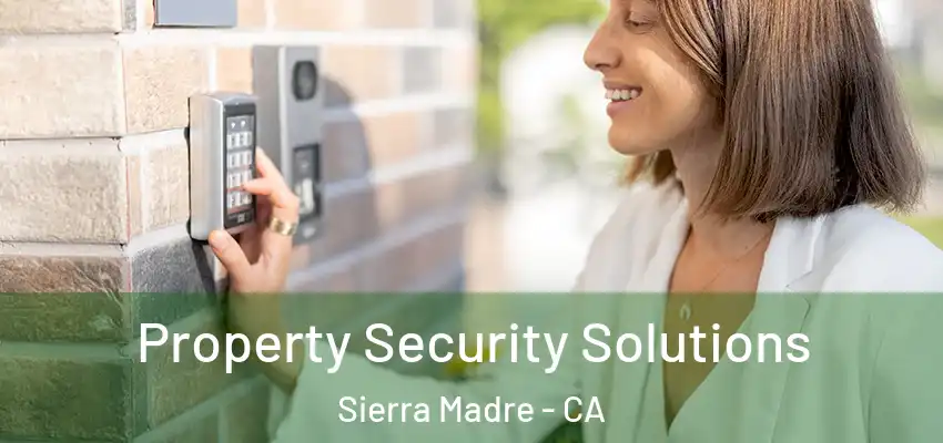  Property Security Solutions Sierra Madre - CA