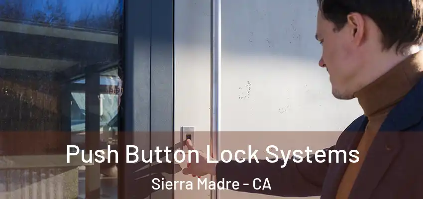  Push Button Lock Systems Sierra Madre - CA
