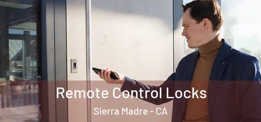  Remote Control Locks Sierra Madre - CA
