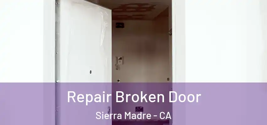  Repair Broken Door Sierra Madre - CA