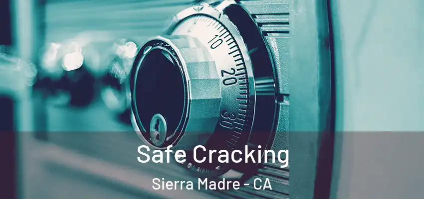  Safe Cracking Sierra Madre - CA