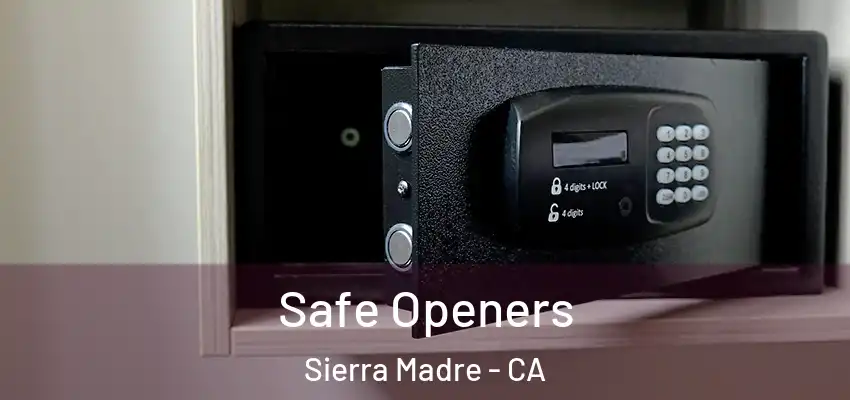  Safe Openers Sierra Madre - CA