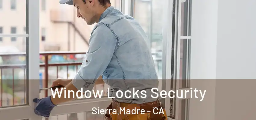  Window Locks Security Sierra Madre - CA